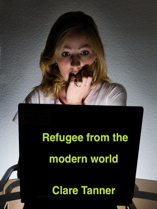 Title details for Refugee From the Modern World by Clare Tanner - Available